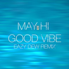 Good Vibe (Eazy Dew Remix)