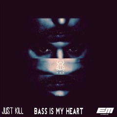 Just Kill - Bass In My Heart  (Original Mix)