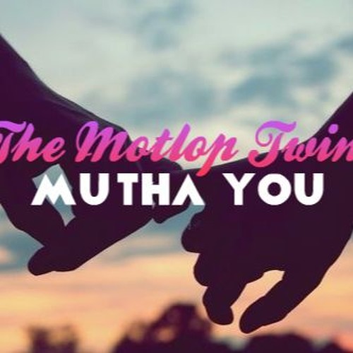 Motlop Twins - Mutha You (BeatsBySV) (NEW JUNE 2016)