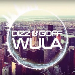 Dizz & Goff - Wula (Original Mix) FREE DOWNLOAD !!!