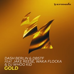 Dash Berlin & DBSTF Feat. Jake Reese, Waka Flocka & DJ Whoo Kid - Gold