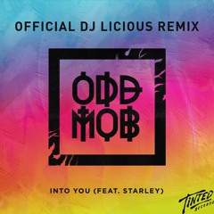 Odd Mob - Into You (Feat. Starley) (DJ Licious Remix)