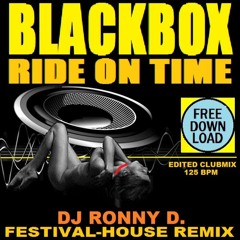 BLACKBOX - RIDE ON TIME (DJ RONNY D. -DEF. FESTIVAL - HOUSE REMIX) Edited Clubmix