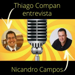 #023 - Thiago Compan entrevista Nicandro Campos