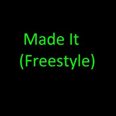 Made it(Freestyle)