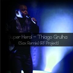 Super Herói - Thiago Grulha (Sax REMIX) [RF Project] (Click em Comprar)