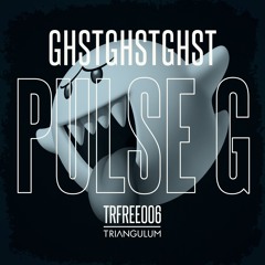 GHSTGHSTGHST - Pulse G (TRFREE006)