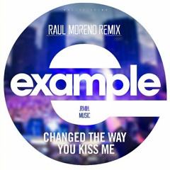 Example - Changed The Way You Kiss Me (Raul Moreno Pregressive House Remix)