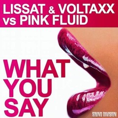 Lissat & Voltaxx vs Pink Fluid - What You Say [Sound Division]