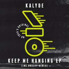 Kalyde - Keep Me Hanging (Huxley Remix) - No Idea's Original