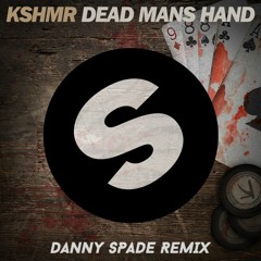 KSHMR - Dead Mans Hand (DANNY SPADE Remix)[FREE DOWNLOAD]