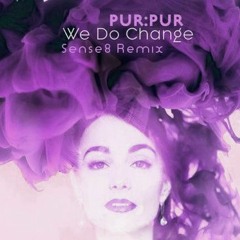 Pur:Pur - We Do Change (Sense8 Remix)