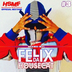 HSMF16 Official Mixtape Series #3: Felix Da Housecat