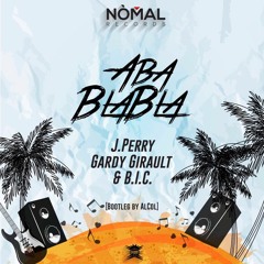 Aba Blabla(J.Perry, Gardy Girault & B.I.C) Bootleg by AlCol