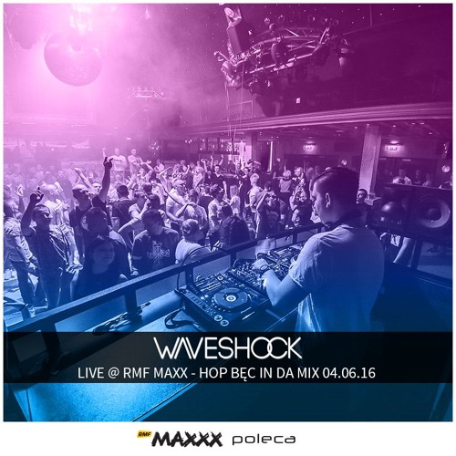 Listen To Waveshock - Hop - Bęc In Da Mix Guestmix [RMF Maxxx] 04.