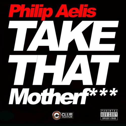 Philip Aelis - Take That Motherf*** (Marcus In Da Future House Remix)