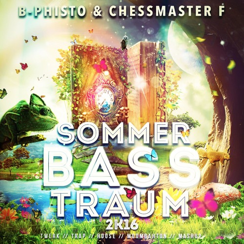 B-Phisto & Chessmaster F - SommerBassTraum 2K16 (TWERK/TRAP/MOOMBAHTON/HOUSE/MASHUP MIXTAPE)