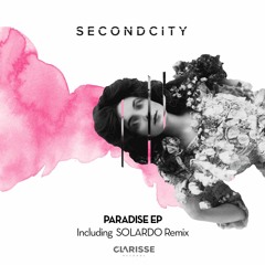 Secondcity - Paradise (Solardo Remix)[Clarisse Records CR058]