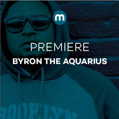 Premiere: Byron The Aquarius 'The Love Below'