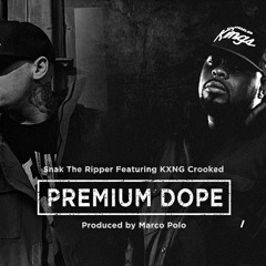 Snak The Ripper "Premium Dope" f. KXNG Crooked (Prod. by Marco Polo)