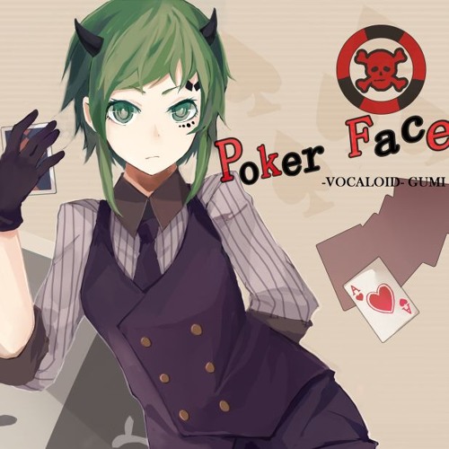 Stream Poker Face (Gumi) by Neyukii | Listen online for free on SoundCloud