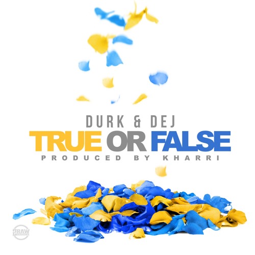 Durk & Dej - "True or False" produced by Kharri