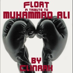 FLOAT (A Tribute to MUHAMMAD ALI )by Clinark