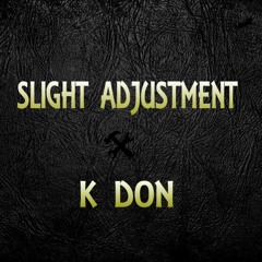 K Don - Slight Adjustment