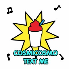 cosmicosmo - Text Me