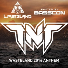 Premiere: TNT “Wasteland” (Official wasteLAND EDC Las Vegas 2016 Anthem)