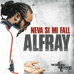 Alfray "Neva Si Mi Fall" [Whitestone Production / VPAL Music]
