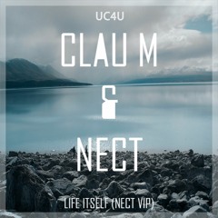 ClauM & Nect - Life Itself (Nect VIP) - [UC4U Release]