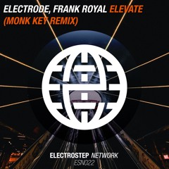 Electrode & Frank Royal - Elevate (Monk Key Remix) [Electrostep Network EXCLUSIVE]