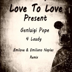 Emilove & Emiliano Naples - For Laudy - Remix