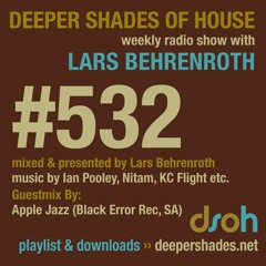 Deeper Shades Of House #532 w/ guest mix by APPLE JAZZ