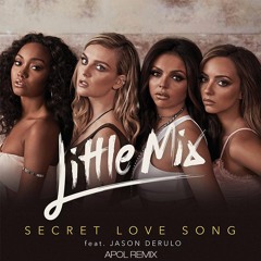 Little Mix Feat. Jason Derulo - Secret Love Song (Apol Remix)