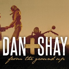 From The Ground Up - Dan + Shay