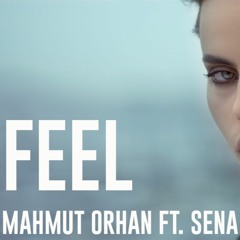 Mahmut Orhan Feat. Sena Sener - Feel (Kizomba Remix DJ Brane)