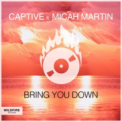 CAPTIVE ft. Micah Martin - Bring You Down
