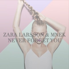 Zara Larsson & MNEK - Never Forget You (KMZA Remix)