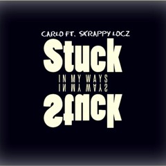 Karlo Ft. Skrappy Locz - Stuck In My Ways