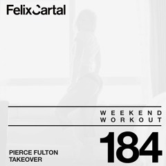 Weekend Workout: Episode 184 Takeover Feat. Pierce Fulton