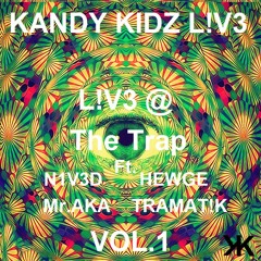 Kandy Kidz L!V3 @ The Trap Pt.1(Last Sesh @ The Trap) Ft. N1V3D , HEWGE , Mr.AKA , And TRAMAT!K