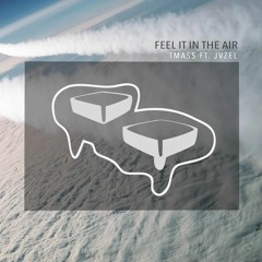 T-Mass - Feel It In The Air (ft. JVZEL)