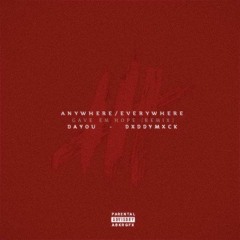 Anywhere/Everywhere(Gave Em Hope) ft DXDDY MXCK - Prod by J. Oliver