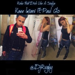 Rode That Dick Like A Soulja - @DjRvgby ( Kaee Imani Anthem ) Ft. Paul Glo