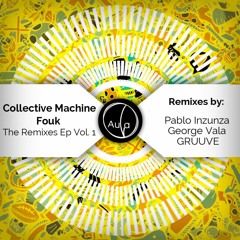 Collective Machine - Fouk (Gruuve Reinterpretation) | Aula Records