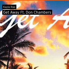 Get Away Ft. Don Chambers