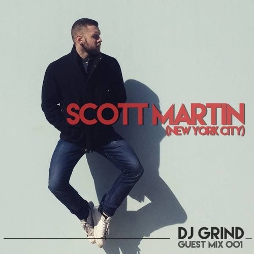 DJ GRIND Guest Mix 001 | Scott Martin (NYC)