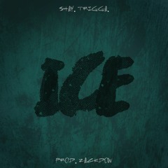 Ice - $hay & Trigga  (Prod. ZackDow)